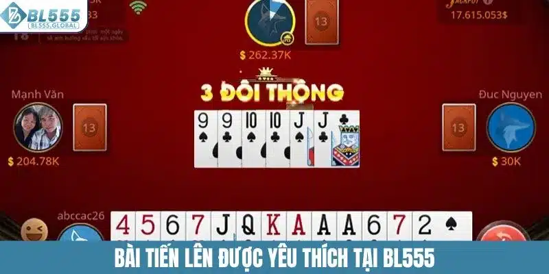 Game Bài BL555 – Sảnh Game Đổi Thưởng Uy Tín Nhất Năm 2025 3 Bài tiến lên được yêu thích tại BL555