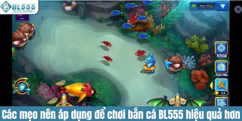 Bắn Cá BL555 - Bí Kíp Săn Thưởng Lớn Siêu Hiệu Quả 5 Các mẹo nên áp dụng để chơi bắn cá BL555 hiệu quả hơn