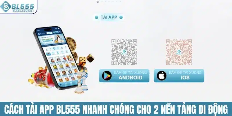 Tải App BL555 - Đặt Cược Thông Minh Nhận Ngay Thưởng Lớn 4 Cách tải app BL555 nhanh chóng cho 2 nền tảng di động