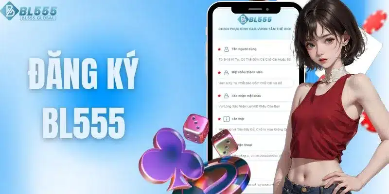 Đăng Ký BL555 - Trải Nghiệm Sân Chơi Đẳng Cấp Quốc Tế 1 Đăng ký BL555