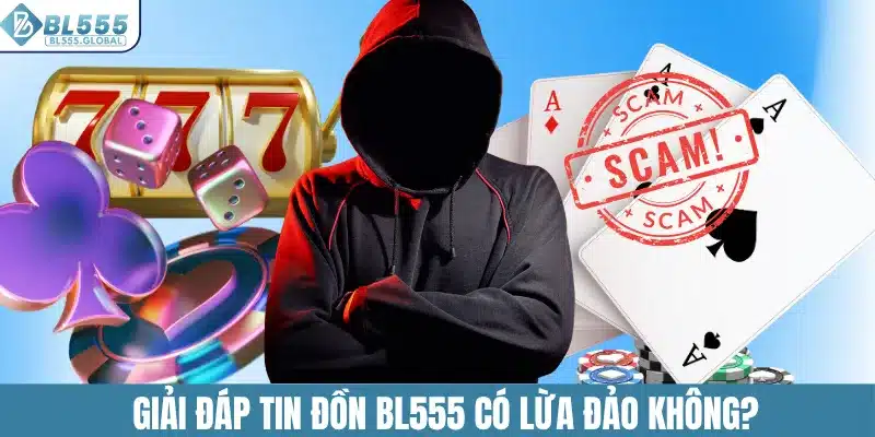 BL555 Có Lừa Đảo Không - Phân Tích Chi Tiết Từ A-Z 3 Giải đáp chi tiết về vấn đề BL555 có lừa đảo không