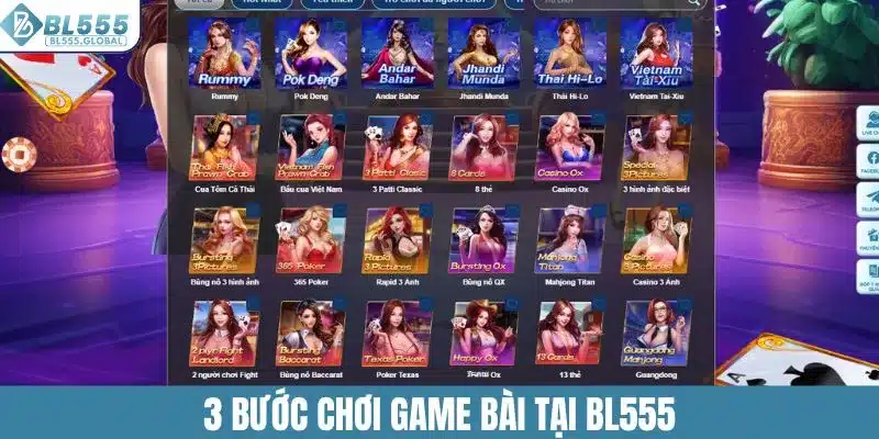 Game Bài BL555 – Sảnh Game Đổi Thưởng Uy Tín Nhất Năm 2025 5 3 bước chơi game bài tại BL555