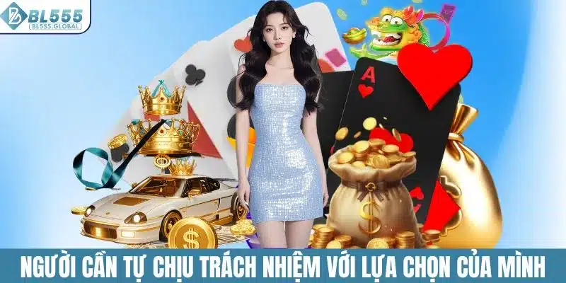 Chính Sách Miễn Trừ Trách Nhiệm Tại Nền Tảng Cá Cược BL555 4 Mỗi người chơi cần tự chịu trách nhiệm với lựa chọn của mình