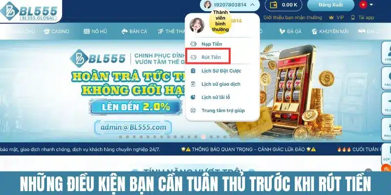 Rút Tiền BL555 Siêu Nhanh, Nhận Tiền Về Trong 5 Phút 2 Những điều kiện bạn cần tuân thủ trước khi rút tiền BL555