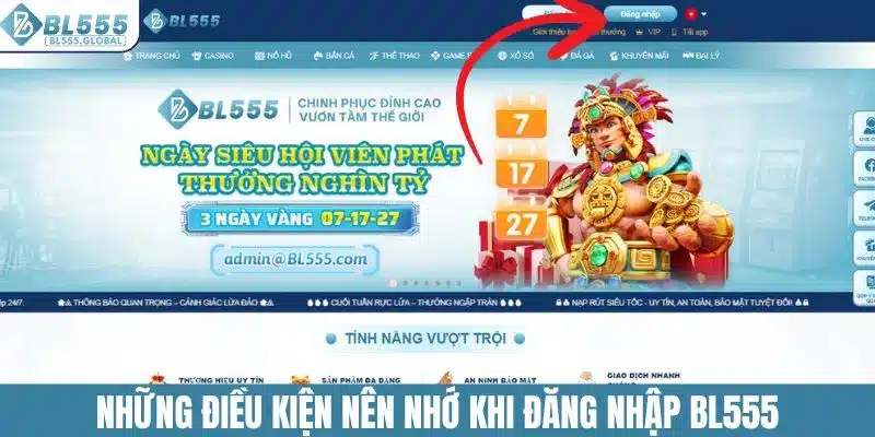 Đăng Nhập BL555 Ngay Nhận Về Nhiều Ưu Đãi Khủng 2 Những điều kiện nên nhớ khi đăng nhập BL555