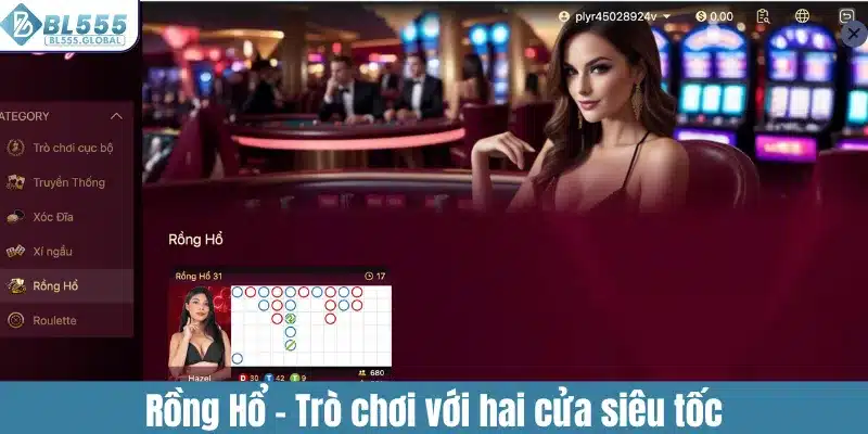 Live Casino BL555 - Thế Giới Bài Trực Tuyến Hấp Dẫn 4 Rồng Hổ – Trò chơi với hai cửa siêu tốc