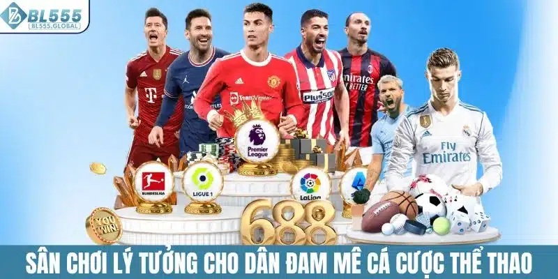 Sảnh Cược Thể Thao BL555 - Nơi Giao Thoa Đam Mê Và Lợi Nhuận 2 Sân chơi lý tưởng cho dân đam mê cá cược thể thao
