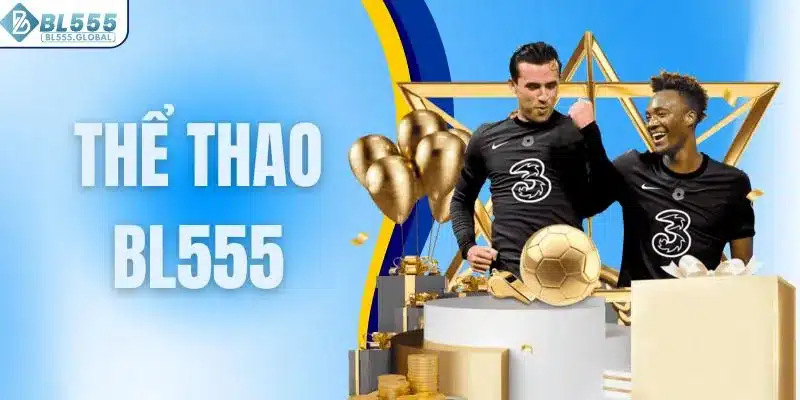 Sảnh Cược Thể Thao BL555 - Nơi Giao Thoa Đam Mê Và Lợi Nhuận 1 Thể thao BL555