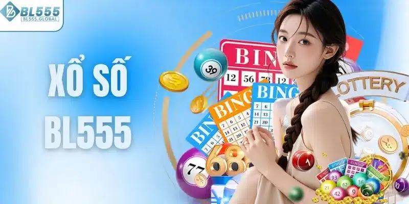 Xổ Số BL555 – Sảnh Game Quay Số Siêu Hấp Dẫn Cho Người Chơi 1 Xổ số BL555