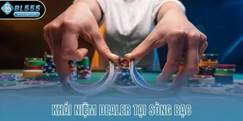 Cách Chọn Bàn Chơi Casino Dealer Uy Tín 2 chon-ban-choi-casino-khai-niem