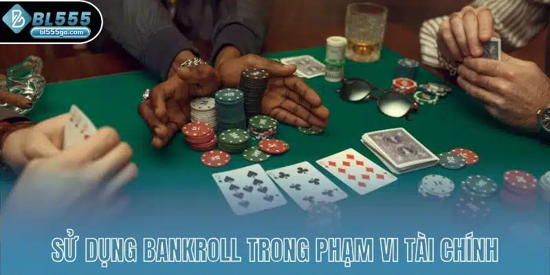 Poker BL555 - Quản Lý Tài Chính Khi Tham Gia Cá Cược 4 poker-bl555-bankroll